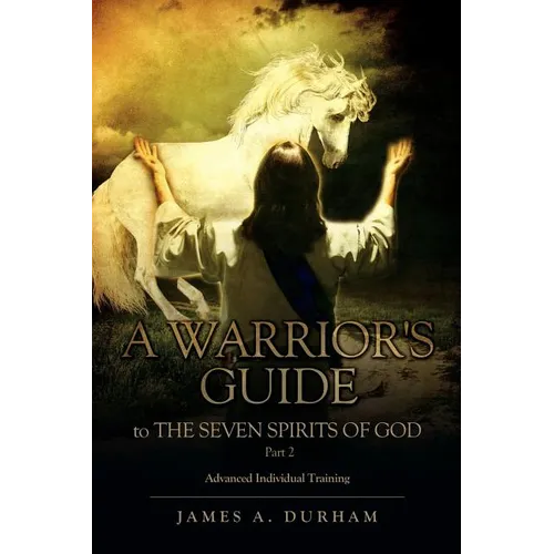 A Warrior's Guide to THE SEVEN SPIRITS OF GOD Part 2