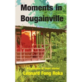 Moments in Bougainville: A Collection of Short Stories