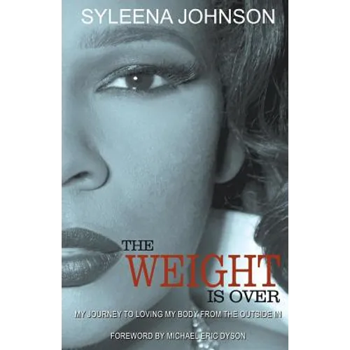 The Weight is Over: My Journey to Loving My Body From the Outside In