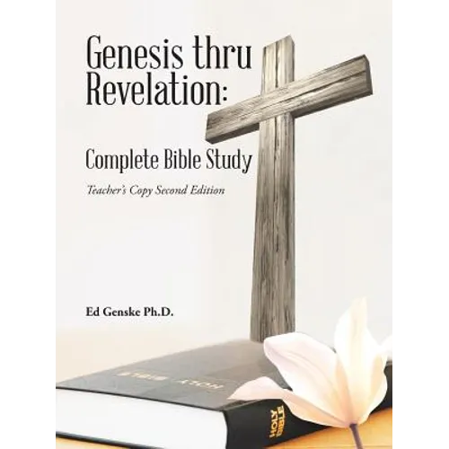Genesis thru Revelation: Complete Bible Study: Teacher's Copy Second Edition