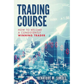 Trading Course: How to Become a Consistently Winning Trader