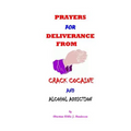 Prayers For Deliverance From Crack Cocaine And Alcohol Addiction