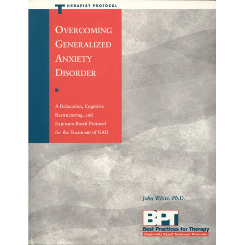 Overcoming Generalized Anxiety Disorder - Therapist Protocol