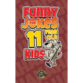 Funny Jokes for 11 Year Old Kids: 100+ Crazy Jokes That Will Make You Laugh Out Loud!