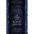 The Time of the Black Jaguar: An Offering of Indigenous Wisdom for the Continuity of Life on Earth