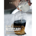 By Any Beans Necessary: Cheap Hacks for Fancy Coffee at Home