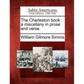 The Charleston Book: A Miscellany in Prose and Verse.