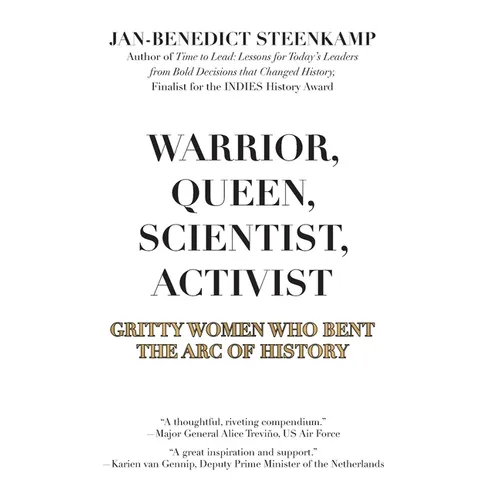 Warrior, Queen, Scientist, Activist: Gritty Women Who Bent the Arc of History