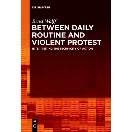 Between Daily Routine and Violent Protest: Interpreting the Technicity of Action