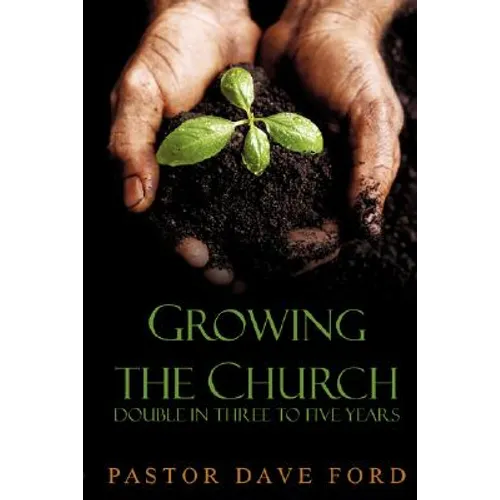 Growing the Church: Double in Three to Five Years