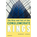 The Rise and Fall of the Conglomerate Kings