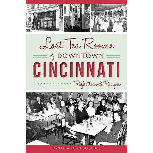 Lost Tea Rooms of Downtown Cincinnati: Reflections & Recipes
