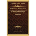 The Phoenician Origin of Britons Scots and Anglo Saxons Discovered by Phoenician and Sumerian Inscriptions in Britain by Pre Roman Briton Coins