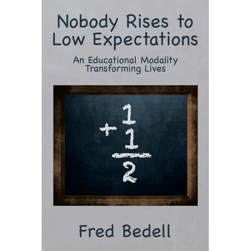 Nobody Rises to Low Expectations: An Educational Modality Transforming Lives