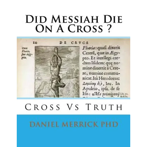 Did Messiah Die On A Cross ?: Cross Vs Truth