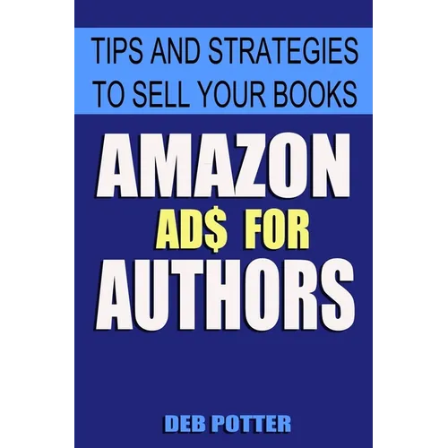 Amazon Ads for Authors: Tips and Strategies to Sell Your Books