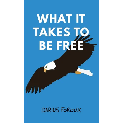 What It Takes To Be Free