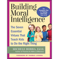 Building Moral Intelligence: The Seven Essential Virtues That Teach Kids to Do the Right Thing
