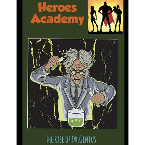 Heroes academy: The rise of Dr. Genius
