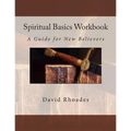 Spiritual Basics Workbook: A Guide for New Believers
