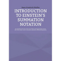 Introduction to Einstein's Summation Notation