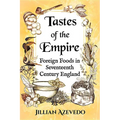 Tastes of the Empire: Foreign Foods in Seventeenth Century England