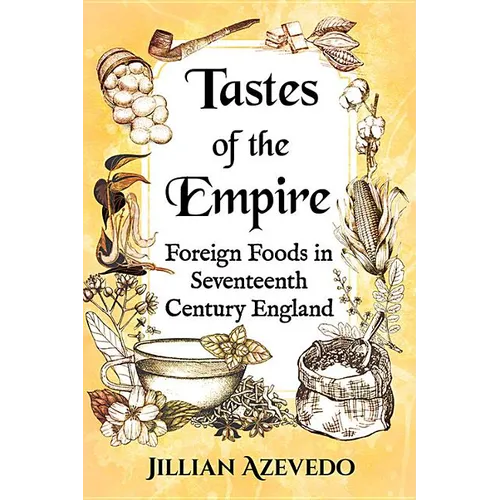 Tastes of the Empire: Foreign Foods in Seventeenth Century England