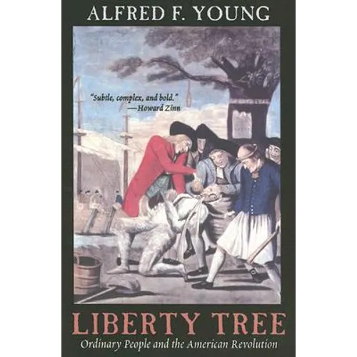 Liberty Tree: Ordinary People and the American Revolution