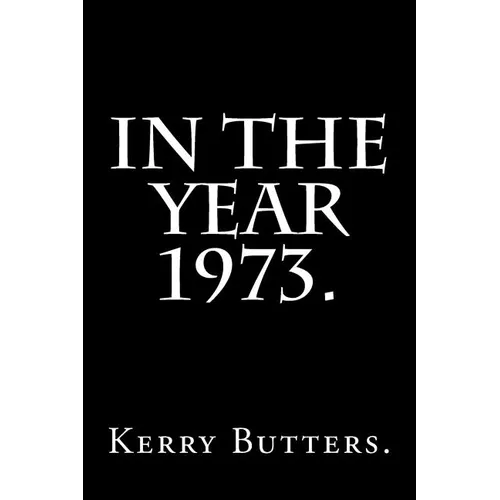In the Year 1973.
