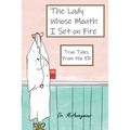 The Lady Whose Mouth I Set on Fire