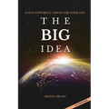 God's Powerful Vision for Your Life: The BIG Idea