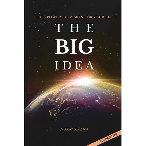 God's Powerful Vision for Your Life: The BIG Idea