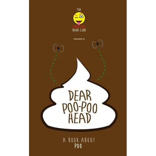 Dear Poo-poohead: A book all about Poo.