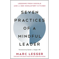 Seven Practices of a Mindful Leader: Lessons from Google and a Zen Monastery Kitchen