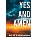 Yes and Amen: Not Done, Delayed or Denied