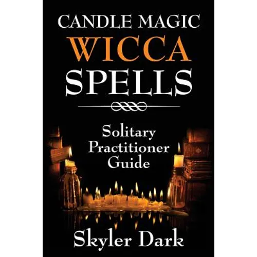 Candle Magic Wicca Spells: Solitary Practitioner Guide