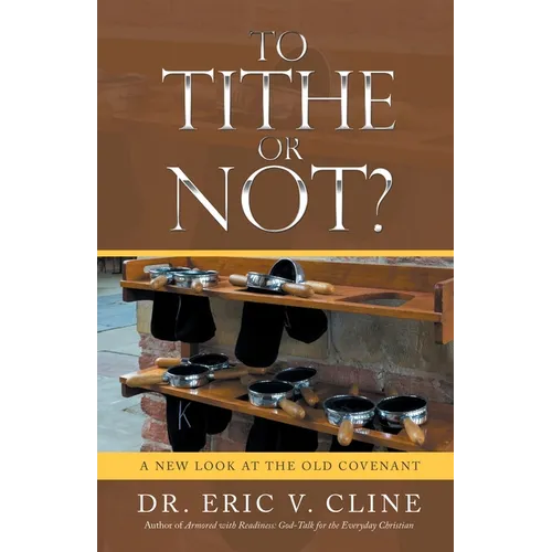 To Tithe or Not?: A New Look at the Old Covenant