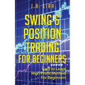 Swing & Position Trading for Beginners: Easy to Learn High Profit Method for Beginners
