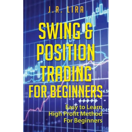 Swing & Position Trading for Beginners: Easy to Learn High Profit Method for Beginners