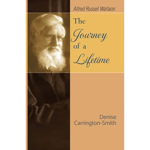 Alfred Russel Wallace: The Journey of a Lifetime