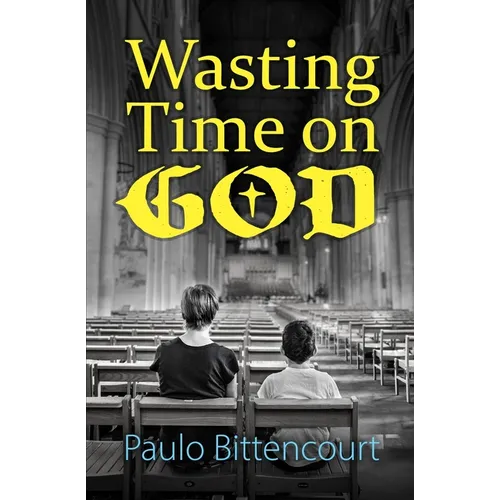 Wasting Time on God: Why I Am an Atheist