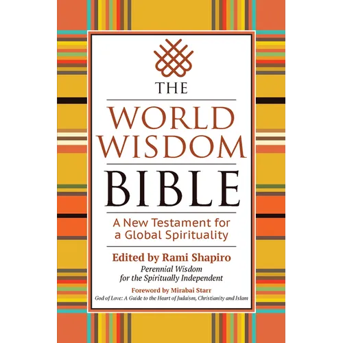 The World Wisdom Bible: A New Testament for a Global Spirituality