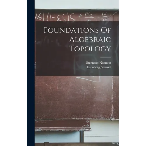 Foundations Of Algebraic Topology