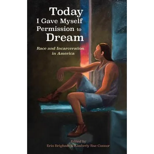Today I Gave Myself Permission to Dream: Race and Incarceration in America