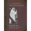 The Visions of Anne Catherine Emmerich (Deluxe Edition): Book III