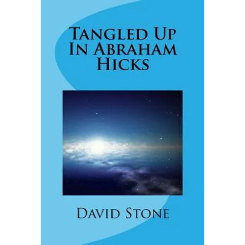 Tangled Up In Abraham Hicks