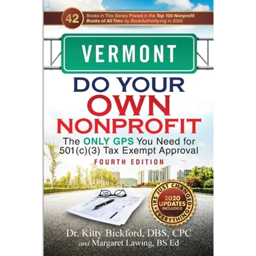 Vermont Do Your Own Nonprofit: The Only GPS You Need for 501c3 Tax Exempt Approval