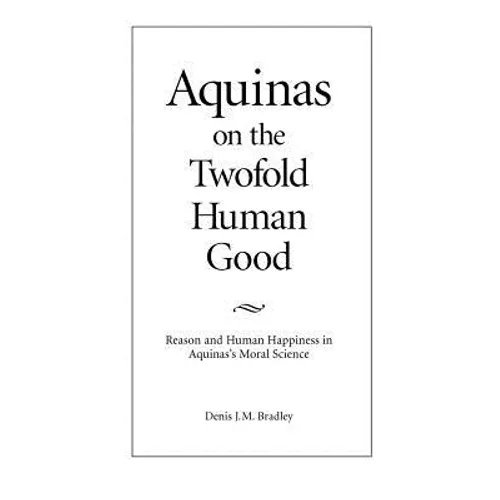 Aquinas on the Twofold Human Good