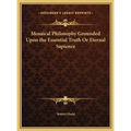 Mosaical Philosophy Grounded Upon the Essential Truth Or Eternal Sapience