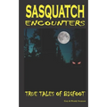 Sasquatch Encounters: True Tales Of Bigfoot